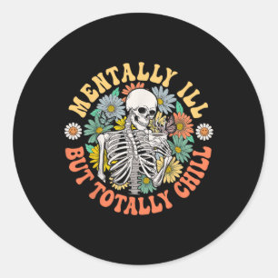 Groovy Mentally Ill But Totally Chill Halloween Sk Classic Round Sticker