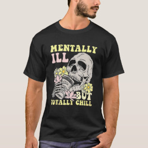 Groovy Mentally Ill But Totally Chill Halloween Sk T-Shirt
