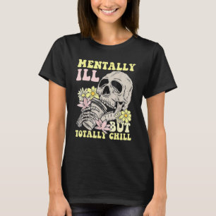 Groovy Mentally Ill But Totally Chill Halloween Sk T-Shirt