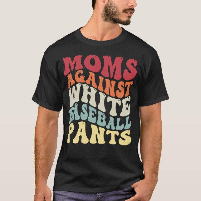Groovy Moms Against White Baseball Pants Baseball T-Shirt (Front)