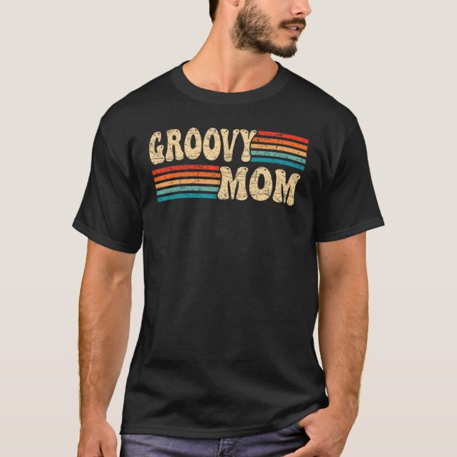 Groovy Mum 70s Aesthetic Nostalgia 1970's Retro Mo T-Shirt (Front)