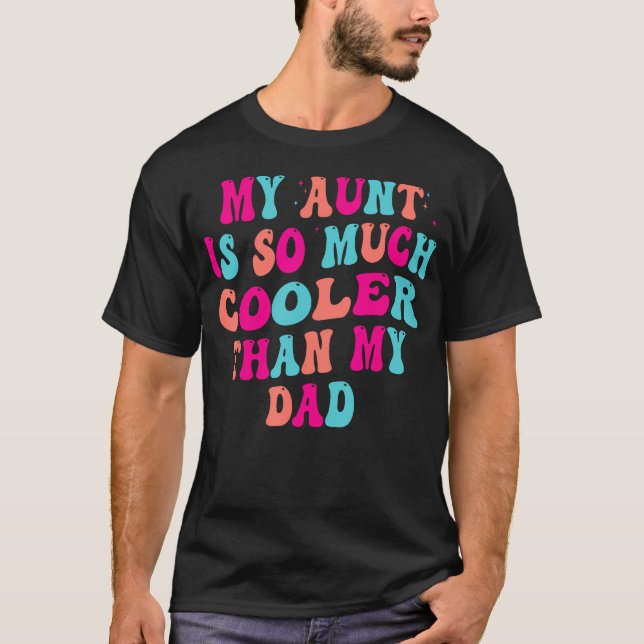 Groovy My Aunt Is So Much Cooler Than My Dad Kids  T-Shirt (Front)