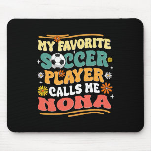 Groovy My Favourite Soccer Player Calls Me Nona Mouse Pad