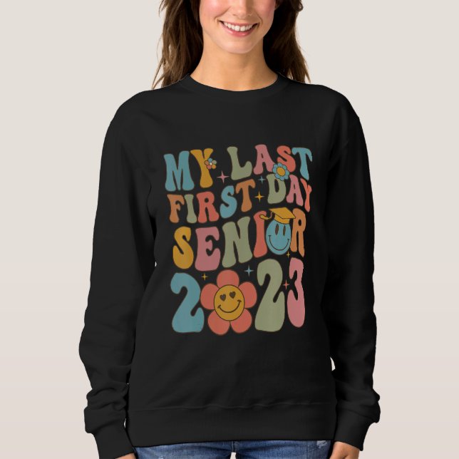 Groovy My Last First Day Senior 2023 Hippie Floral Sweatshirt (Front)