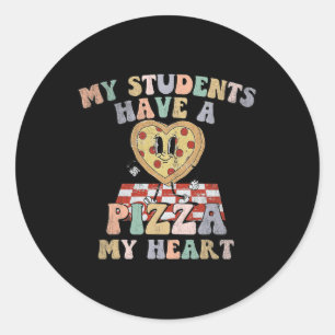 Groovy My Students Have Pizza Of My Heart Teacher  Classic Round Sticker