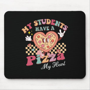 Groovy My Students Have Pizza Of My Heart Teacher Mouse Pad