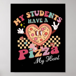 Groovy My Students Have Pizza Of My Heart Teacher  Poster