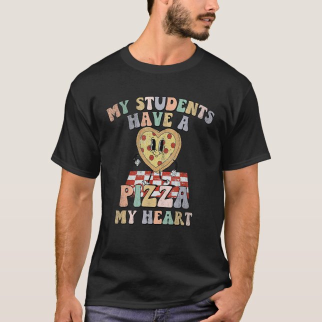 Groovy My Students Have Pizza Of My Heart Teacher  T-Shirt (Front)