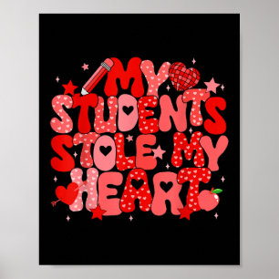 Groovy My Students Stole My Heart Valentines Day T Poster