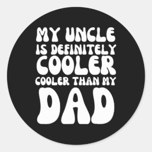 Groovy My Uncle Is Definitely Cooler Than My Dad Classic Round Sticker
