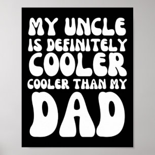 Groovy My Uncle Is Definitely Cooler Than My Dad Poster