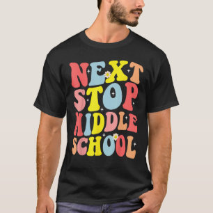 Groovy Next Stop Middle School Elementary School G T-Shirt