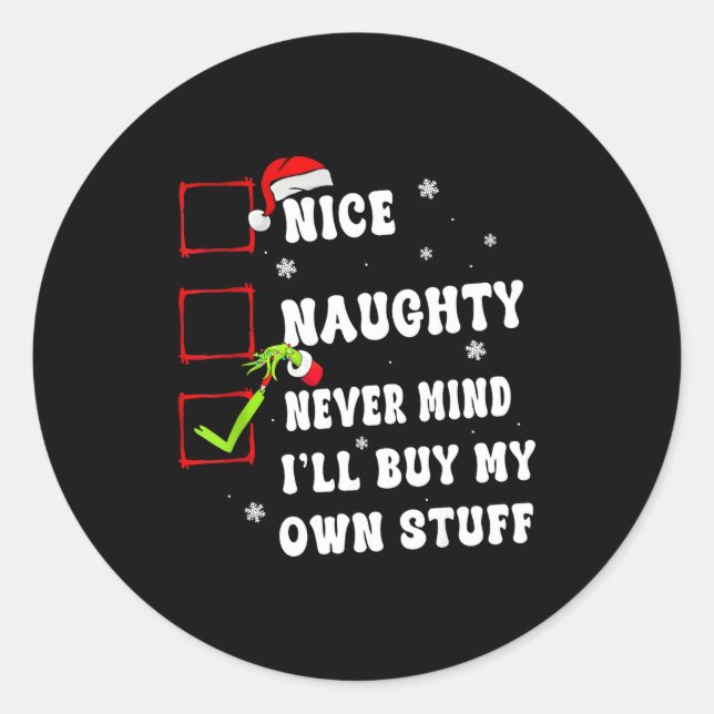 Groovy Nice Naughty Never Mind I'll Buy My Own Stu Classic Round Sticker (Front)