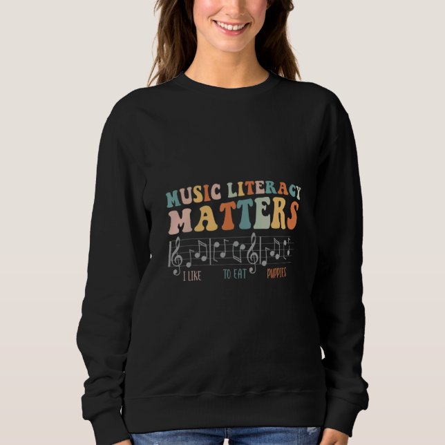 Groovy Notes Music Literacy Matters I Like To Eat  Sweatshirt (Front)