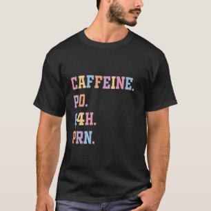 Groovy Nurse, Caffeine, PO, Q4H, PRN, Nurse's note T-Shirt