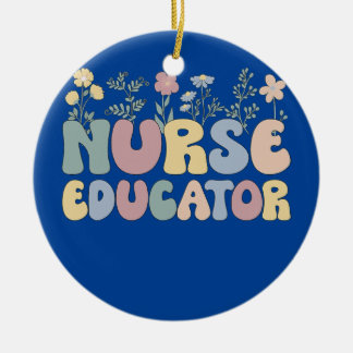 Groovy Nurse Educator Flowers Nursing Educator  Ceramic Ornament