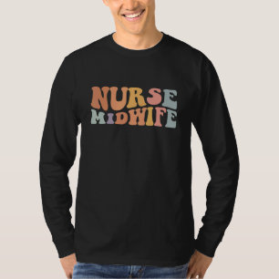 Groovy Nurse Midwife Nurse Midwife For Nurse T-Shirt