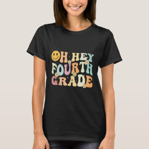 Groovy Oh Hey 4th Fourth Grade Byck To School Teac T-Shirt