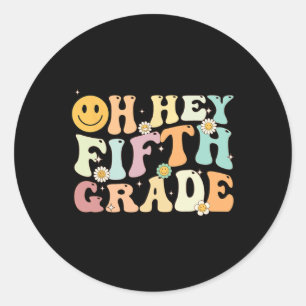 Groovy Oh Hey 5th Fifth Grade Back To School Teach Classic Round Sticker