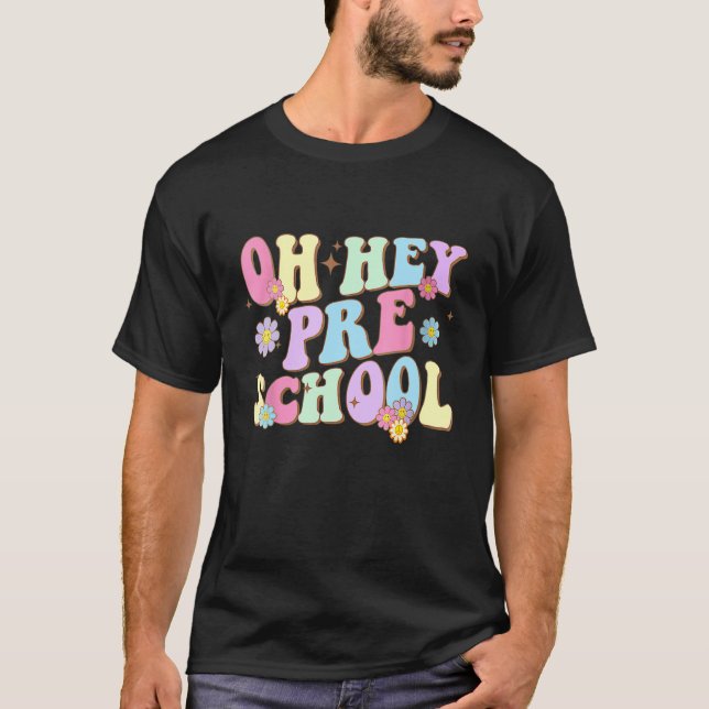 Groovy Oh Hey Preschool Back To School Teacher Stu T-Shirt (Front)
