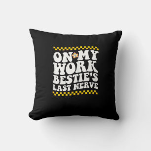 Groovy On My Work Bestie's Last Nerve - Funny Coll Cushion