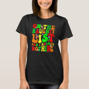 Groovy On The Naughty List And I Regret Nothing T-Shirt