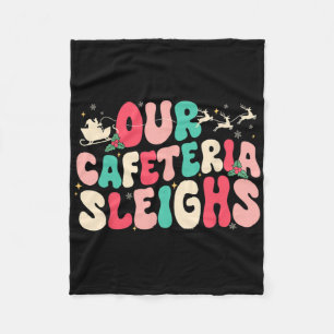 Groovy Our Cafeteria Sleighs Christmas Lunch Lady Fleece Blanket