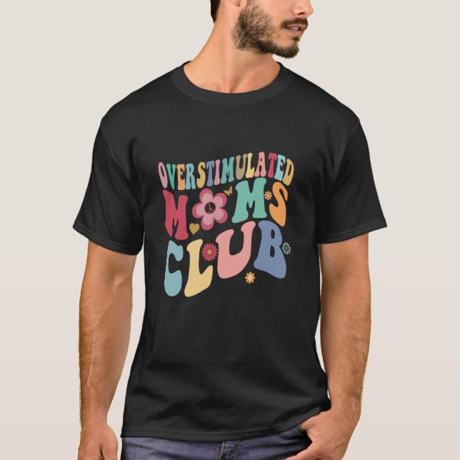 Groovy Overstimulated Moms Club Trendy Mum T-Shirt (Front)