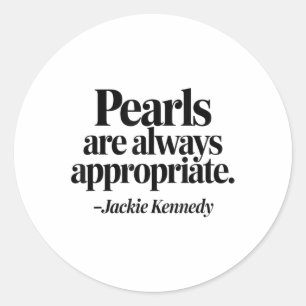 Groovy Pearls Are Always Appropriate Womens Mens F Classic Round Sticker