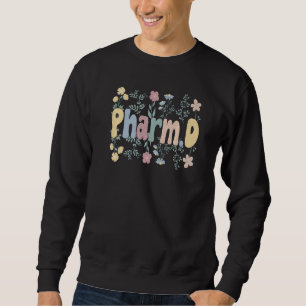 Groovy Pharmd Flowers Doctor Of Pharmacy Sweatshirt