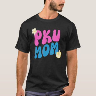 Groovy PKU Flower Mum Phenylketonuria Awareness Fo T-Shirt