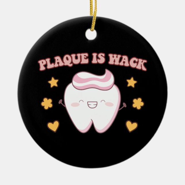 Groovy Plaque is Wack Dental Hygienist Ceramic Ornament (Front)