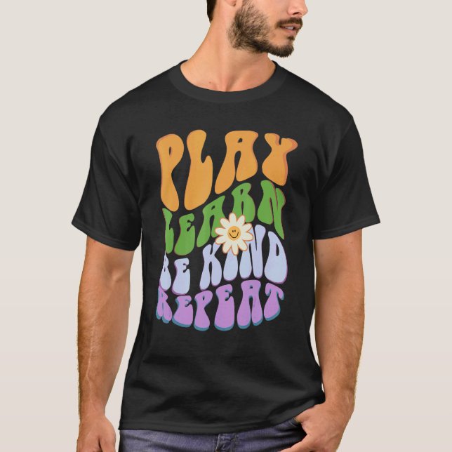 Groovy PLAY  LEARN  BE KIND  REPEAT Choose Retro K T-Shirt (Front)