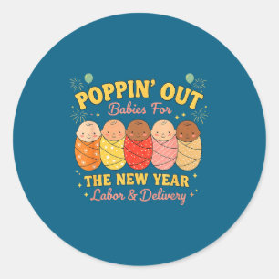 Groovy Pn Out Babies For The New Year Labor And De Classic Round Sticker