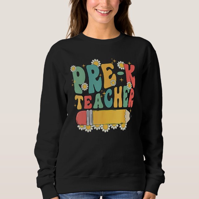 Groovy Pre K Teacher Team Back To School First Day Sweatshirt (Front)