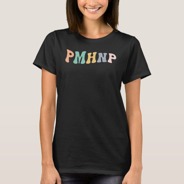 Groovy Psychiatric Mental Health Nurse Practitione T-Shirt (Front)