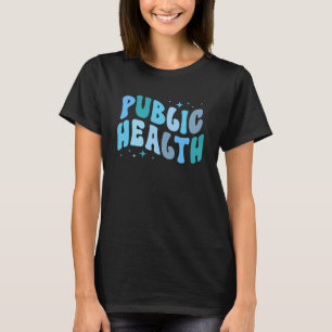 Groovy Public Health Nurse Public Health Nursing T-Shirt