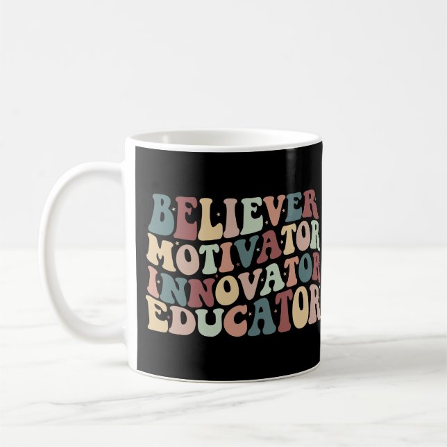 Groovy Quote Believer Motivator Innovator Educator Coffee Mug (Left)