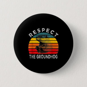 Groovy Respect The Groundhog Day Funny Quote Meteo 6 Cm Round Badge
