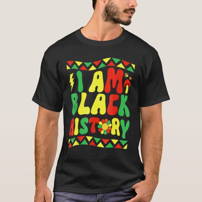 Groovy Retro Black History Month I Am Black Histor T-Shirt (Front)