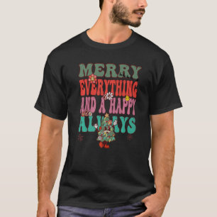 Groovy Retro Christmas Merry Everything and A Happ T-Shirt
