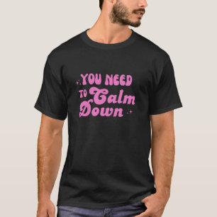 Groovy Retro Cute You Need To Calm Down Funny Sarc T-Shirt