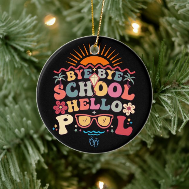 Groovy Retro Design Bye Bye School Hello Pool Cool Ceramic Ornament (Tree)