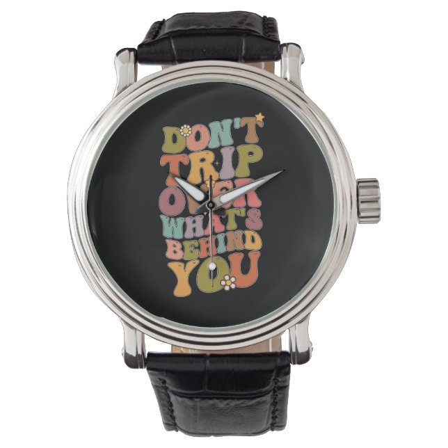 Groovy Retro Don't Trip Over Whats Behind You Watch (Front)