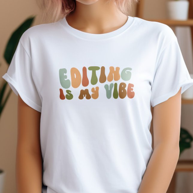 Groovy Retro Editing Is My Vibe, Editor T-Shirt (Creator Uploaded)