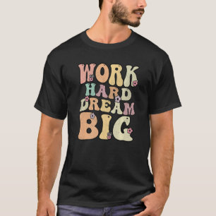 Groovy Retro Hippie Work Hard Dream Big Happy Labo T-Shirt