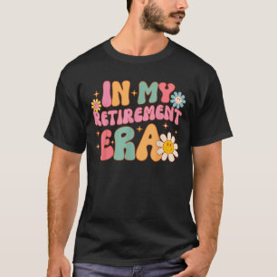 Groovy Retro In My Retirement Era Funny Teacher T-Shirt