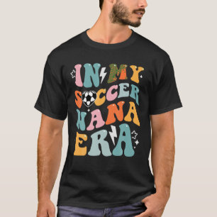 Groovy Retro In My Soccer Nana Era Funny Soccer T T-Shirt