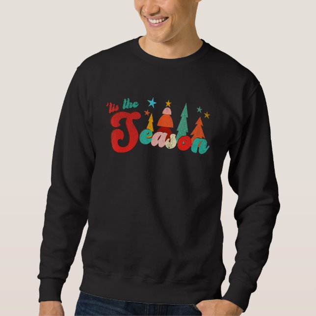 Groovy Retro Tis The Season  Retro Xmas  Fall Xmas Sweatshirt (Front)