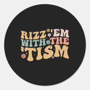 Groovy Rizz Em With The Tism - Autism Awareness  Classic Round Sticker